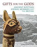 Gifts for the Gods Ancient Egyptian Animal Mummies and the British 2015 9781781382554 Front Cover