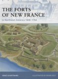 Forts of New France in Northeast America 1600-1763 2008 9781846032554 Front Cover