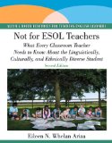 Not for ESOL Teachers What Every Classroom Teacher Needs to Know about the Linguistically, Culturally, and Ethnically Diverse Student cover art