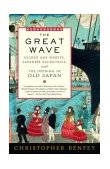 Great Wave Gilded Age Misfits, Japanese Eccentrics, and the Opening of Old Japan