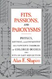 Fits, Passions and Paroxysms Physics, Method and Chemistry and Newton's Theories of Colored Bodies and Fits of Easy Reflection 2009 9780521117555 Front Cover