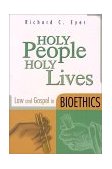 Holy People, Holy Lives Law and Gospel in Bioethics cover art