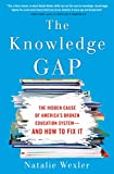 The Knowledge Gap: The Hidden Cause of America's Broken Education System--and How to Fix It  9780735213555 Front Cover