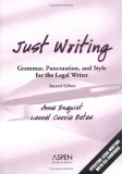 Just Writing Grammar, Punctuation, and Style for the Legal Writer 2nd 9780735549555 Front Cover