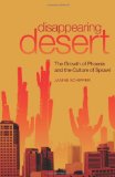 Disappearing Desert The Growth of Phoenix and the Culture of Sprawl cover art