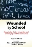 Wounded by School Recapturing the Joy in Learning and Standing up to Old School Culture cover art