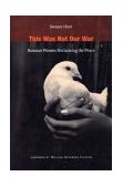 This Was Not Our War Bosnian Women Reclaiming the Peace  9780822333555 Front Cover
