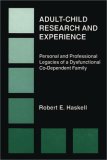 Adult-Child Research and Experience Personal and Professional Legacies of a Dysfunctional Co-Dependant Family 1993 9780893917555 Front Cover