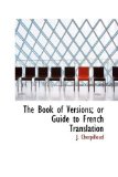 The Book of Versions: Or Guide to French Translation 2009 9781103703555 Front Cover