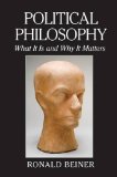 Political Philosophy What It Is and Why It Matters 2014 9781107680555 Front Cover