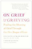 On Grief and Grieving Finding the Meaning of Grief Through the Five Stages of Loss 2014 9781476775555 Front Cover