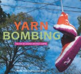 Yarn Bombing The Art of Crochet and Knit Graffiti cover art
