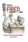 You Could Be Fired for Reading This Book Protect Your Employment Rights 2004 9781576752555 Front Cover