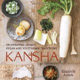 Kansha Celebrating Japan's Vegan and Vegetarian Traditions [a Cookbook] 2010 9781580089555 Front Cover