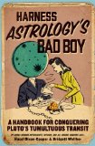 Harness Astrology's Bad Boy A Handbook for Conquering Pluto's Tumultuous Transit 2014 9781582704555 Front Cover