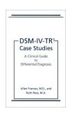 DSM-IV-TRï¿½ Case Studies A Clinical Guide to Differential Diagnosis  9781585620555 Front Cover