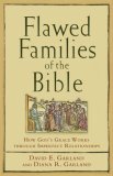 Flawed Families of the Bible How God&#39;s Grace Works Through Imperfect Relationships
