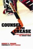 Counsel in the Crease A Big League Player in the Hockey Wars 2005 9781591023555 Front Cover