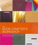 Bookcraft Techniques for Binding, Folding, and Decorating to Create Books and More cover art