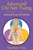 Advanced Chi Nei Tsang Enhancing Chi Energy in the Vital Organs 2009 9781594770555 Front Cover