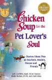 Chicken Soup for the Pet Lover's Soul Stories about Pets As Teachers, Healers, Heroes and Friends cover art