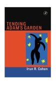 Tending Adam's Garden Evolving the Cognitive Immune Self  9780121783556 Front Cover