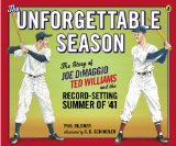 Unforgettable Season Joe Dimaggio, Ted Williams and the Record-Setting Summer of '41 2014 9780147510556 Front Cover