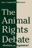 Animal Rights Debate Abolition or Regulation? cover art