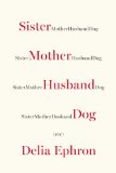 Sister Mother Husband Dog:(Etc.) 2013 9780399166556 Front Cover
