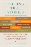Telling True Stories A Nonfiction Writers' Guide from the Nieman Foundation at Harvard University cover art