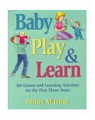 Baby Play and Learn 160 Games and Learning Activities for the First Three Years  9780671316556 Front Cover