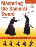 Mastering the Samurai Sword A Full-Color, Step-by-Step Guide 2008 9780804839556 Front Cover