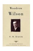 Woodrow Wilson The American Presidents Series: the 28th President, 1913-1921 cover art