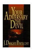 Your Adversary, the Devil 1997 9780825434556 Front Cover