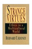 Strange Virtues Ethics in a Multicultural World cover art