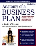 Anatomy of a Business Plan The Step-By-Step Guide to Building a Business and Securing Your Company&#39;s Future