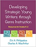 Developing Strategic Young Writers Through Genre Instruction Resources for Grades K-2  9781462540556 Front Cover