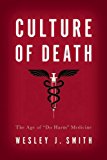 Culture of Death: The Age of "Do Harm" Medicine  9781594038556 Front Cover