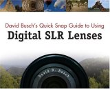 David Busch's Quick Snap Guide to Using Digital SLR Lenses 2007 9781598634556 Front Cover