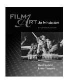 Film Art : An Introduction 7th 9780072484557 Front Cover