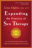 Expanding the Practice of Sex Therapy An Integrative Model for Exploring Desire and Intimacy cover art