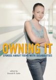 Owning It Stories about Teens with Disabilities 2008 9780763632557 Front Cover
