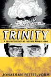 Trinity: a Graphic History of the First Atomic Bomb A Graphic History of the First Atomic Bomb