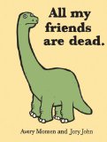 All My Friends Are Dead  9780811874557 Front Cover