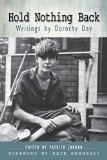 Hold Nothing Back Writings by Dorothy Day  9780814646557 Front Cover