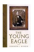 Young Eagle The Rise of Abraham Lincoln 2001 9780878332557 Front Cover