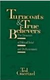 Turncoats and True Believers The Dynamics of Political Belief and Disillusionment 1992 9780879757557 Front Cover