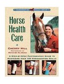 Horse Health Care A Step-By-Step Photographic Guide to Mastering over 100 Horsekeeping Skills cover art