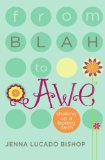 From Blah to Awe Shaking up a Boring Faith 2012 9781400316557 Front Cover
