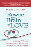 Rewire Your Brain for Love Creating Vibrant Relationships Using the Science of Mindfulness cover art